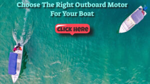 The Right Outboard Motor For Your Boat Makes All The Difference