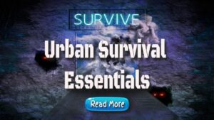 Urban Survival Essentials – You Require An Urban Survival Kit