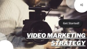 Video Marketing Strategy For Your Business Needs