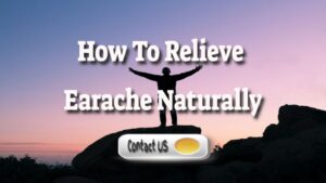 How To Naturally Relieve Earache – Adult Remedies