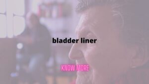 Buy Bladder Liner Online in the USA – Discover Everything