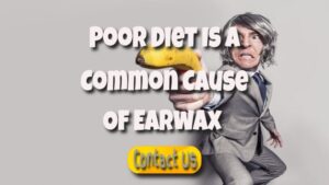 Excessive Accumulation Of Earwax – Is Poor Diet A Common Cause?