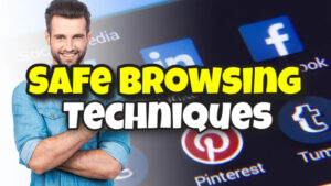 Techniques for Safe Browsing – How to Keep Your Browser Secure