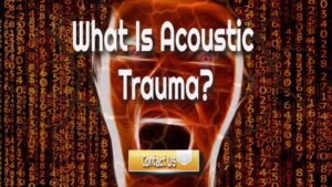 What Is Acoustic Trauma? – Types Symptoms And Diagnosis