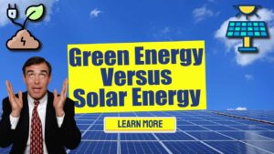 Green Energy Versus Solar Energy – Which One Wins?