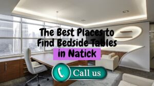 The Best Places to Find Bedside Tables in Natick