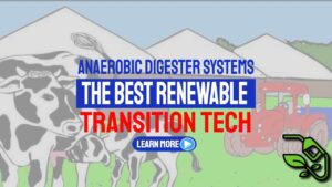 Anaerobic Digester Systems the Best Renewable Transition Tech