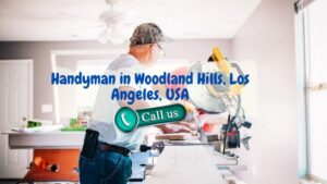 A Woodland Hills, Los Angeles, Handyman – Experience The Best