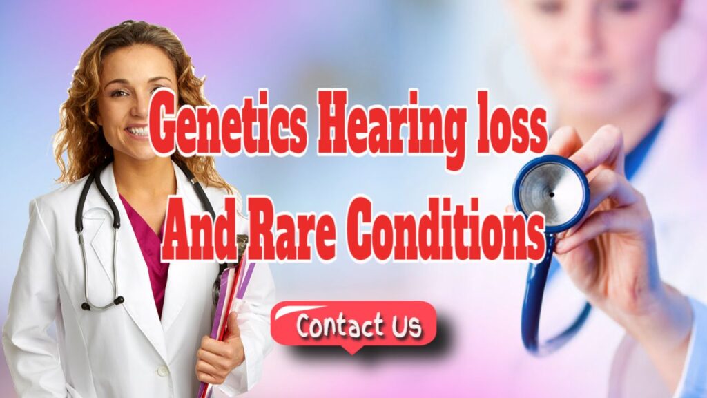Genetics Hearing loss And Rare Conditions