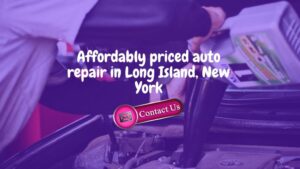 Best & Affordable Auto Repair in Long Island, New York