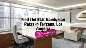 Find the Best Handyman Rates in Tarzana, Los Angeles