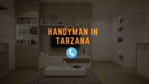A Handyman in Tarzana, Los Angeles – Receive The Best Deal