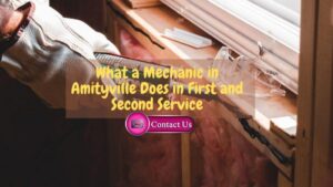 What a Mechanic in Amityville Does in First and Second Service