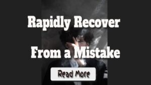 Advice on How to Rapidly Recover from a Mistake