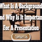 What Is a Background and Why Is It Important for a Presentation