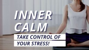 How To Take Control Of Your Stress (Part 1)