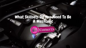What Skillsets Do You Need To Be A Mechanic?