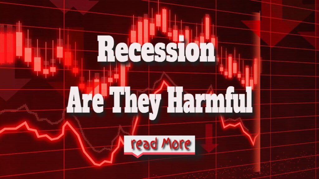 What Exactly Is a Recession Are They Harmful