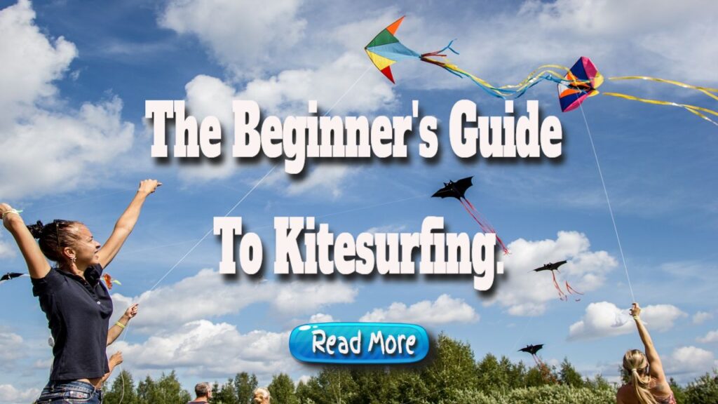 The Beginner’s Guide to Kitesurfing.