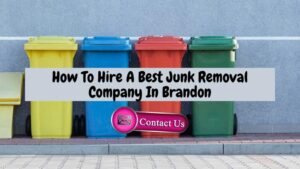 How To Hire A Best Junk Removal Company In Brandon