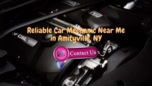 Reliable Auto Mechanic Near me near Amityville, NY