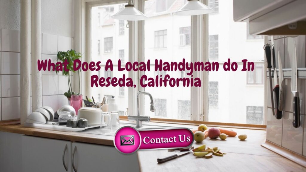 What Does A Local Handyman do In Reseda, California