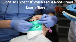 What To Expect If You Need A Root Canal Procedure