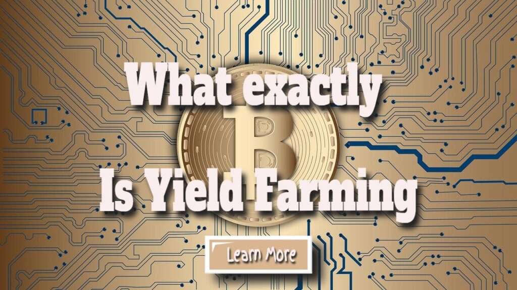 What exactly is Yield Farming?