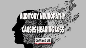 Auditory Neuropathy Causes Hearing Loss