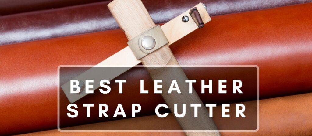 Best Leather Strap Cutter Which One Is Best For You?