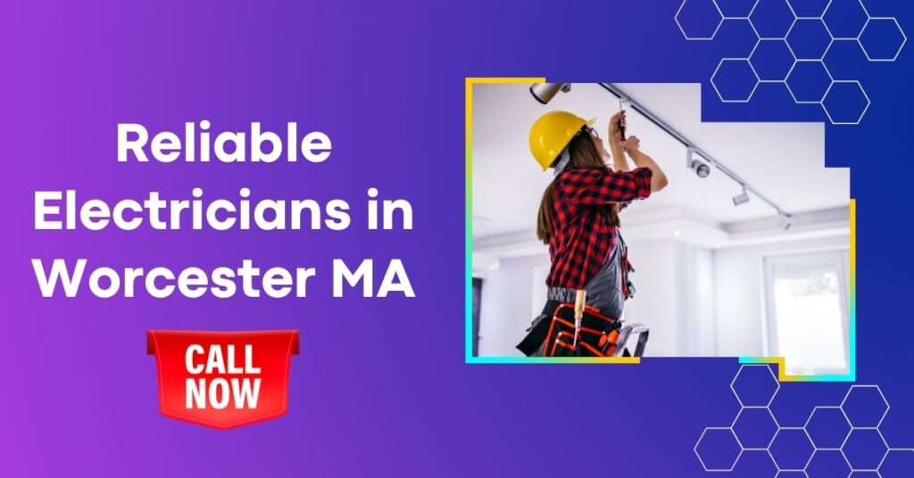 Reliable Electricians in Worcester MA