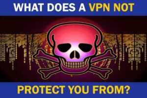 What does a vpn not protect you from
