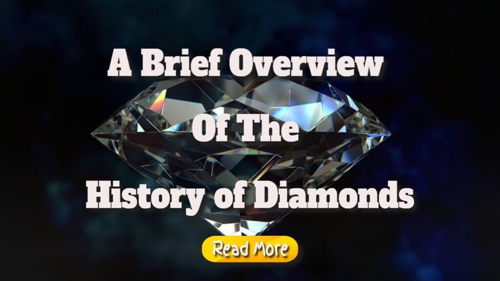 A Brief Overview Of The History of Diamonds