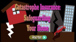 Catastrophe Insurance: Safeguarding Your Home 