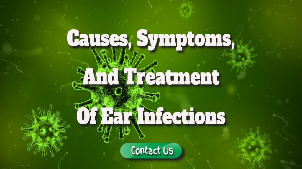 Causes, Symptoms, and Treatment of Ear Infections