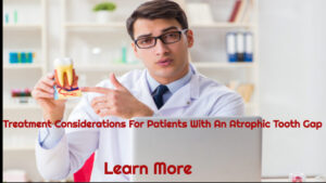 Treatment Considerations For Patients With An Atrophic Tooth Gap