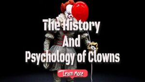 The History and Psychology of Clowns as Frightening Beings