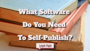 What Software Do You Need to Self-publish?