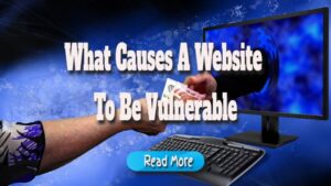 What Causes a Website to Be Vulnerable?