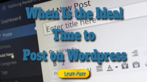 When Is the Ideal Time to Post on WordPress?