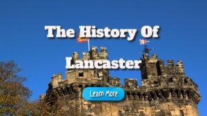The History Of Lancaster