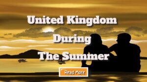 Vacationing in the United Kingdom during the Summer