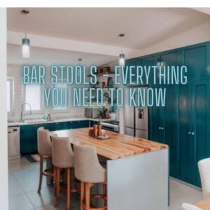 Bar Stools – Everything You Need to Know