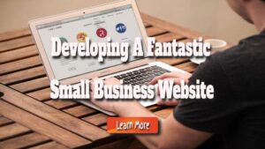 The Essential Stages for Developing a Fantastic Small Business Website