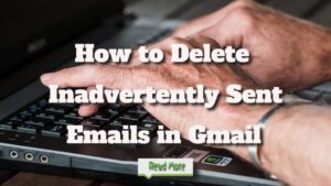 How to Delete Inadvertently Sent Emails in Gmail
