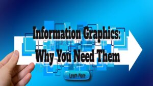 Information Graphics: Why You Need Them