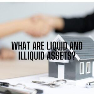 What Are Liquid and Illiquid Assets?