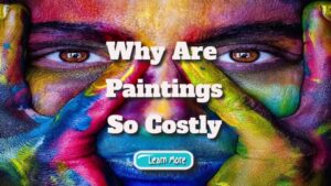 Why are paintings so costly?