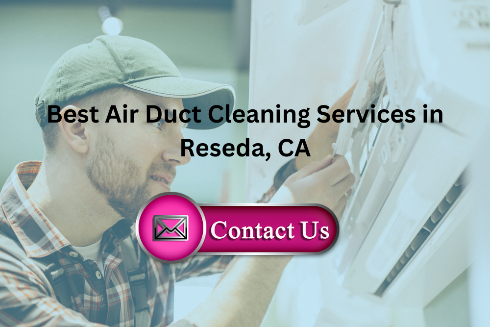 air duct cleaning services in Reseda