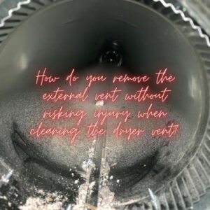 How do you remove the external vent without risking injury when cleaning the dryer vent?
